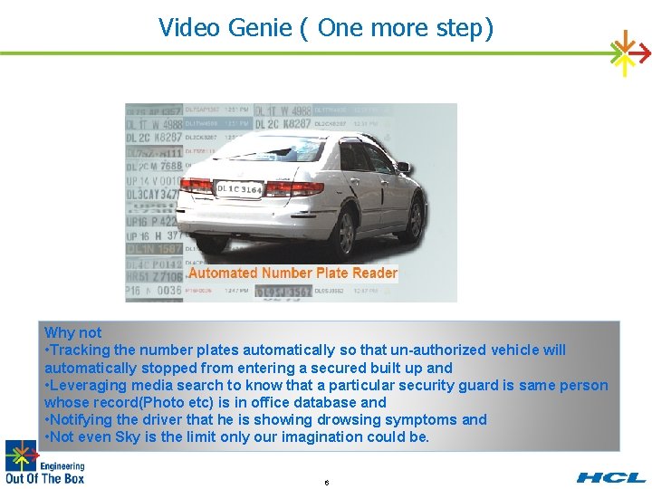 Video Genie ( One more step) Why not • Tracking the number plates automatically
