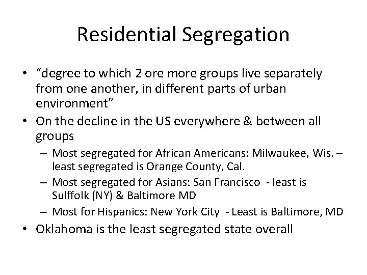 Residential Segregation • “degree to which 2 ore more groups live separately from one