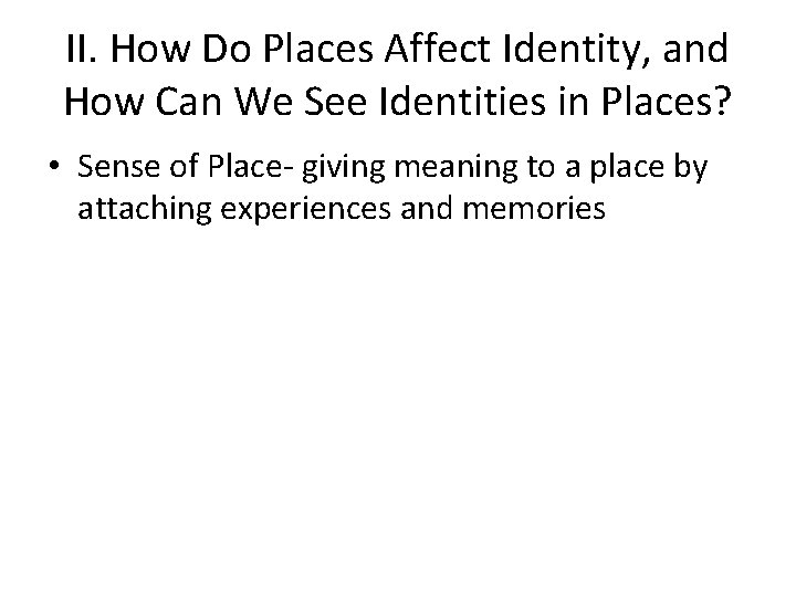 II. How Do Places Affect Identity, and How Can We See Identities in Places?