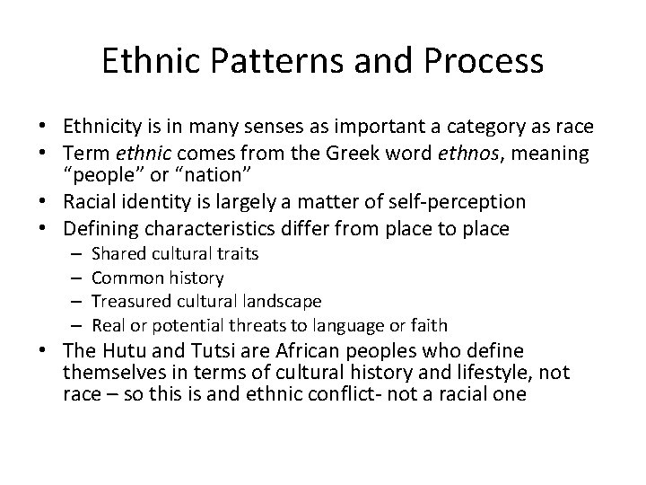 Ethnic Patterns and Process • Ethnicity is in many senses as important a category