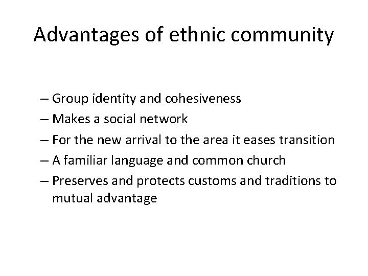 Advantages of ethnic community – Group identity and cohesiveness – Makes a social network