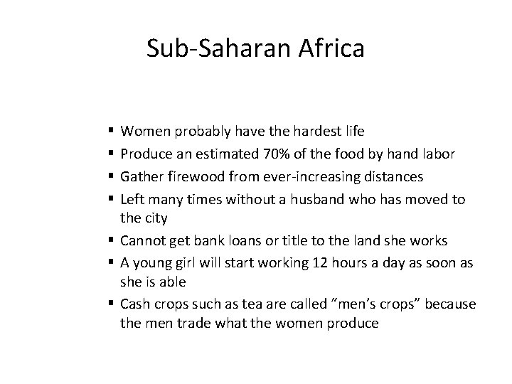 Sub-Saharan Africa Women probably have the hardest life Produce an estimated 70% of the