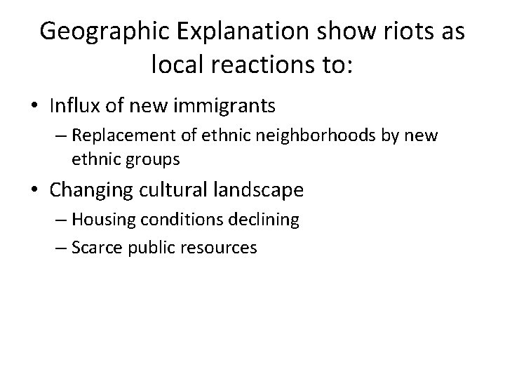 Geographic Explanation show riots as local reactions to: • Influx of new immigrants –