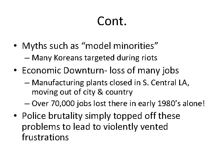 Cont. • Myths such as “model minorities” – Many Koreans targeted during riots •