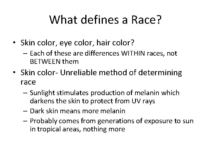 What defines a Race? • Skin color, eye color, hair color? – Each of