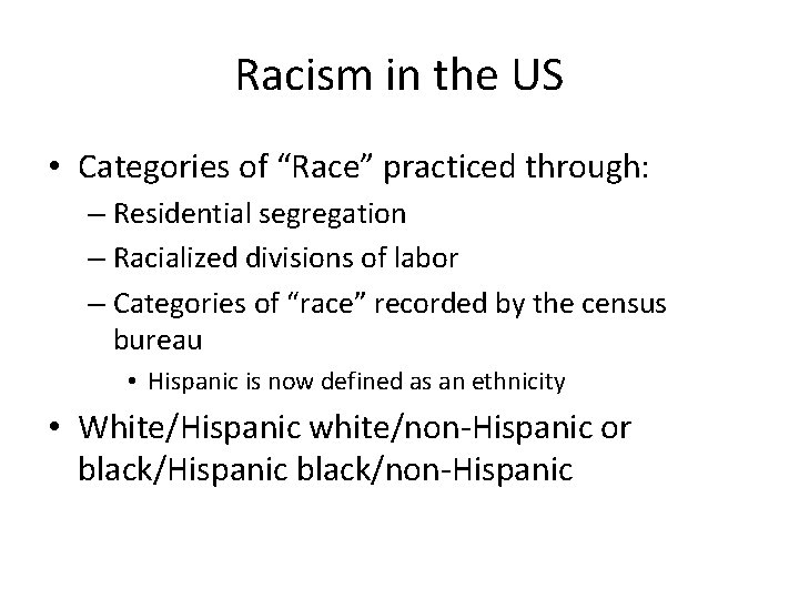 Racism in the US • Categories of “Race” practiced through: – Residential segregation –