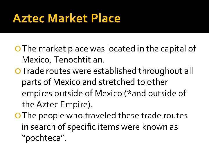 Aztec Market Place The market place was located in the capital of Mexico, Tenochtitlan.