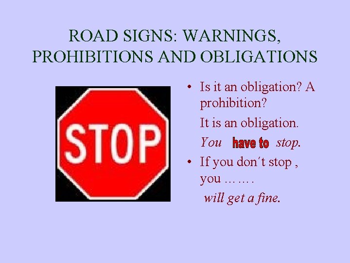 ROAD SIGNS: WARNINGS, PROHIBITIONS AND OBLIGATIONS • Is it an obligation? A prohibition? It