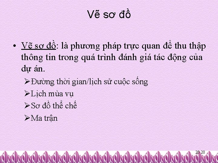 Vẽ sơ đồ • Vẽ sơ đồ: là phương pháp trực quan để thu