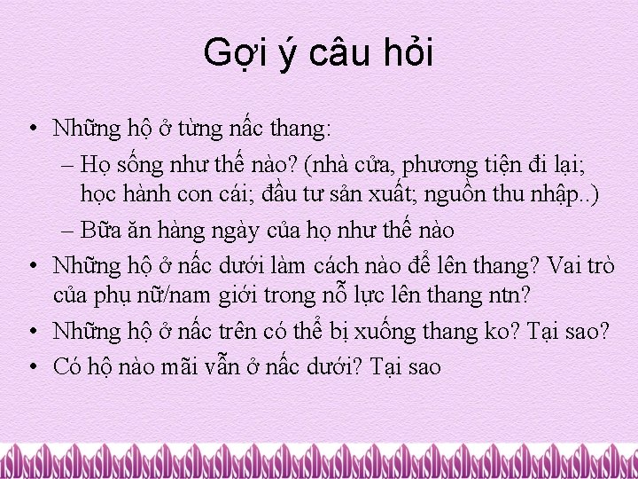 Gợi ý câu hỏi • Những hộ ở từng nấc thang: – Họ sống