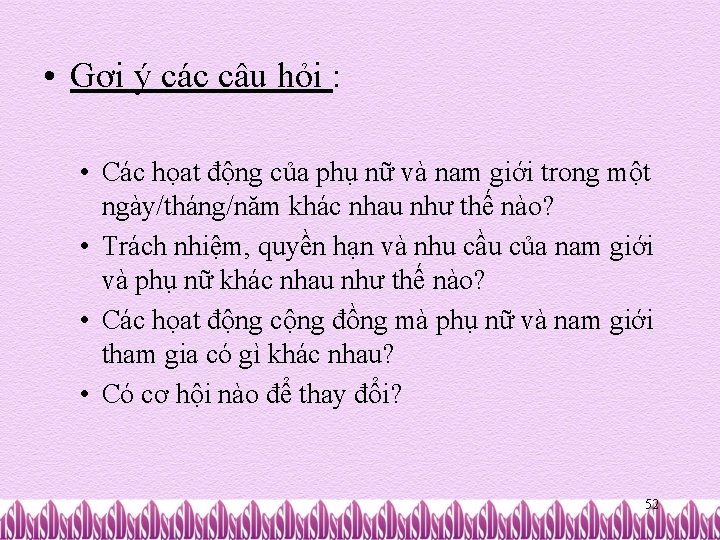  • Gợi ý các câu hỏi : • Các họat động của phụ