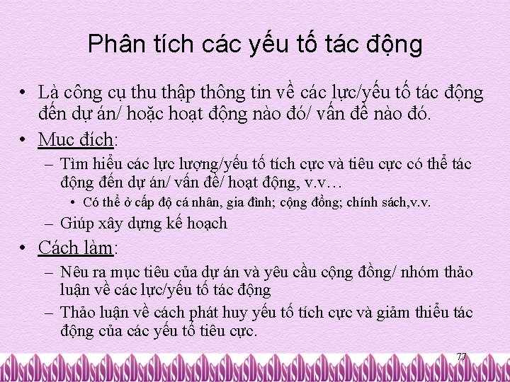 Phân tích các yếu tố tác động • Là công cụ thu thập thông