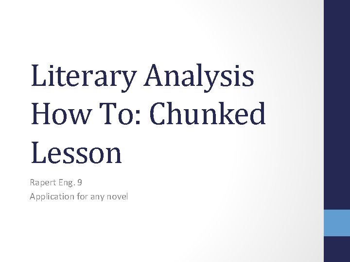 Literary Analysis How To: Chunked Lesson Rapert Eng. 9 Application for any novel 