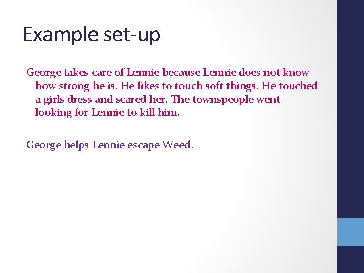 Example set-up George takes care of Lennie because Lennie does not know how strong