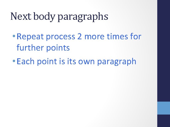 Next body paragraphs • Repeat process 2 more times for further points • Each