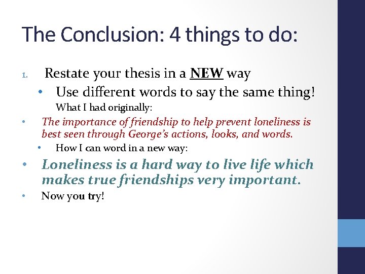 The Conclusion: 4 things to do: 1. Restate your thesis in a NEW way