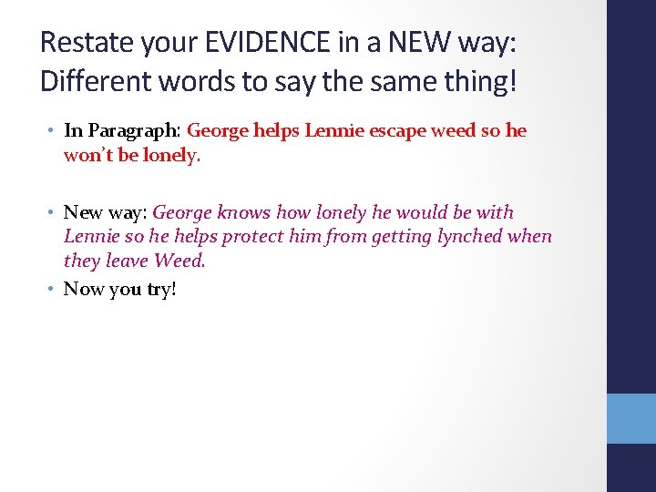 Restate your EVIDENCE in a NEW way: Different words to say the same thing!
