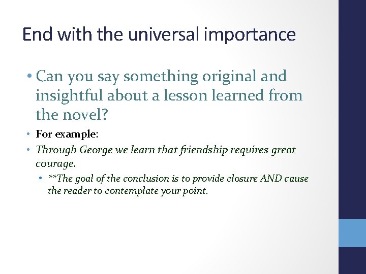 End with the universal importance • Can you say something original and insightful about