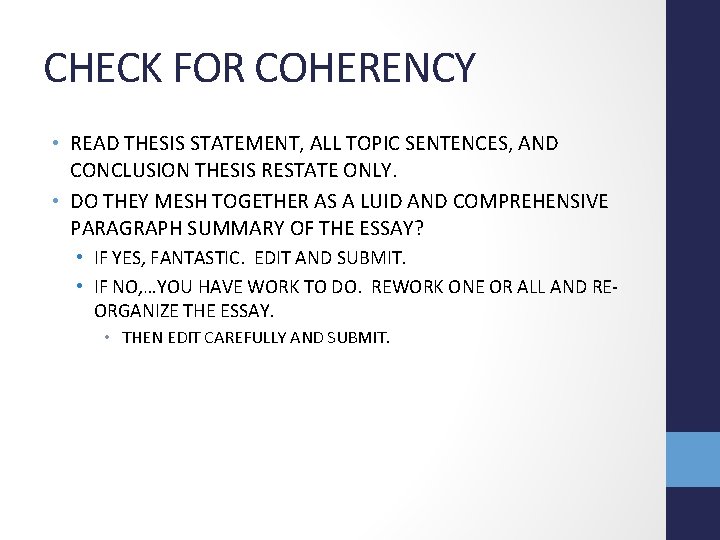 CHECK FOR COHERENCY • READ THESIS STATEMENT, ALL TOPIC SENTENCES, AND CONCLUSION THESIS RESTATE
