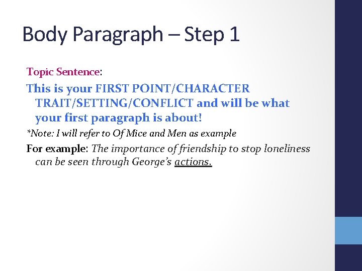 Body Paragraph – Step 1 Topic Sentence: This is your FIRST POINT/CHARACTER TRAIT/SETTING/CONFLICT and