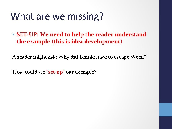 What are we missing? • SET-UP: We need to help the reader understand the