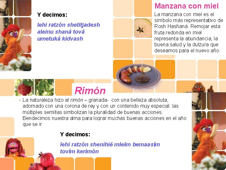 Manzana con miel Y decimos: Iehi ratzón shetitjadesh aleinu shaná tová umetuká kidvash La Manzana con miel Y decimos: Iehi ratzón shetitjadesh aleinu shaná tová umetuká kidvash La