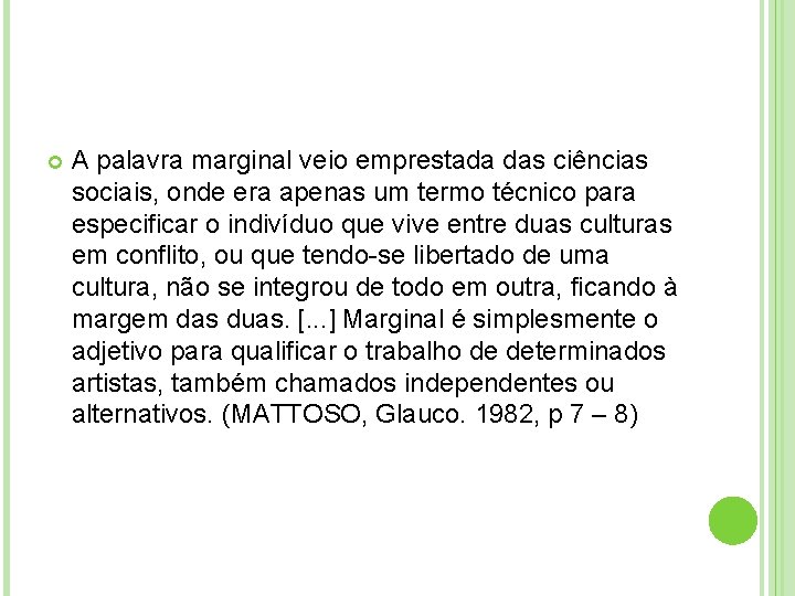  A palavra marginal veio emprestada das ciências sociais, onde era apenas um termo