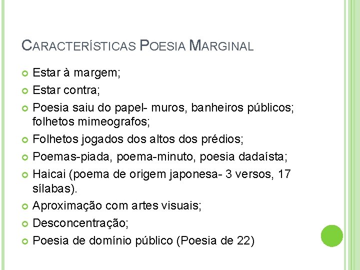 CARACTERÍSTICAS POESIA MARGINAL Estar à margem; Estar contra; Poesia saiu do papel- muros, banheiros