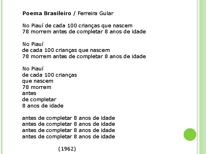 Poema Brasileiro / Ferreira Gular No Piauí de cada 100 crianças que nascem 78
