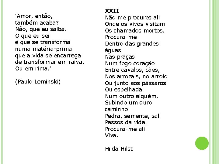 'Amor, então, também acaba? Não, que eu saiba. O que eu sei é que