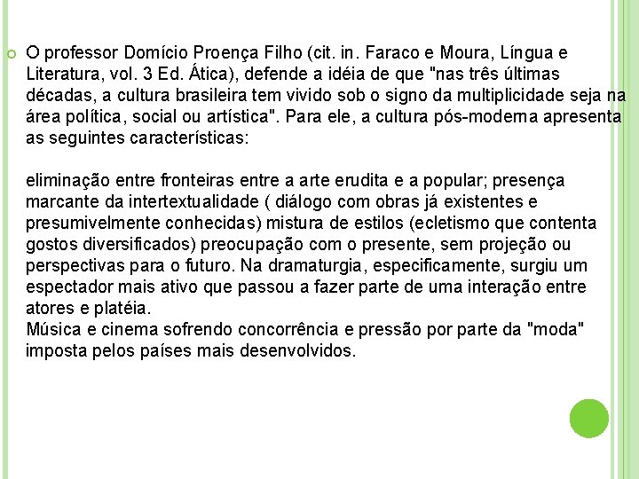  O professor Domício Proença Filho (cit. in. Faraco e Moura, Língua e Literatura,