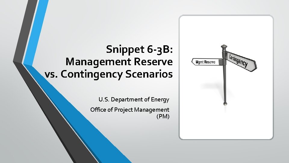 Snippet 6 -3 B: Management Reserve vs. Contingency Scenarios U. S. Department of Energy