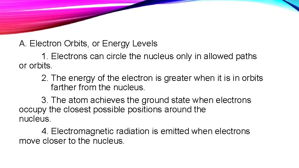 A. Electron Orbits, or Energy Levels 1. Electrons can circle the nucleus only in
