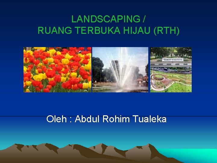LANDSCAPING RUANG TERBUKA HIJAU RTH Oleh Abdul Rohim