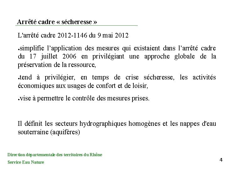 Arrêté cadre « sécheresse » L'arrêté cadre 2012 -1146 du 9 mai 2012 simplifie