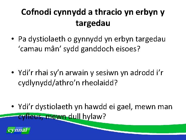 Cofnodi cynnydd a thracio yn erbyn y targedau • Pa dystiolaeth o gynnydd yn