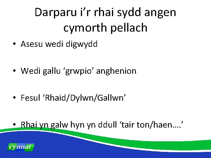 Darparu i’r rhai sydd angen cymorth pellach • Asesu wedi digwydd • Wedi gallu