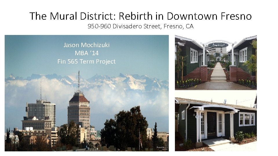 The Mural District: Rebirth in Downtown Fresno 950 -960 Divisadero Street, Fresno, CA Jason