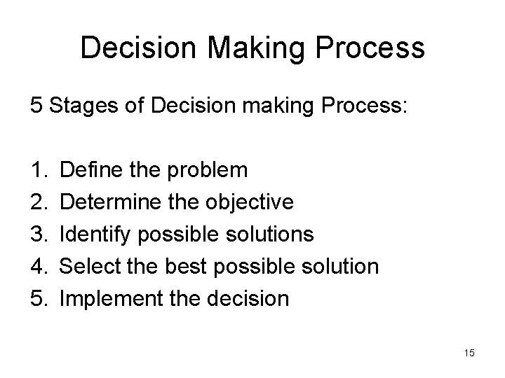 Decision Making Process 5 Stages of Decision making Process: 1. 2. 3. 4. 5.