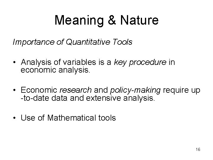 Meaning & Nature Importance of Quantitative Tools • Analysis of variables is a key