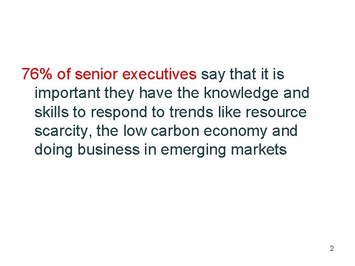 76% of senior executives say that it is important they have the knowledge and