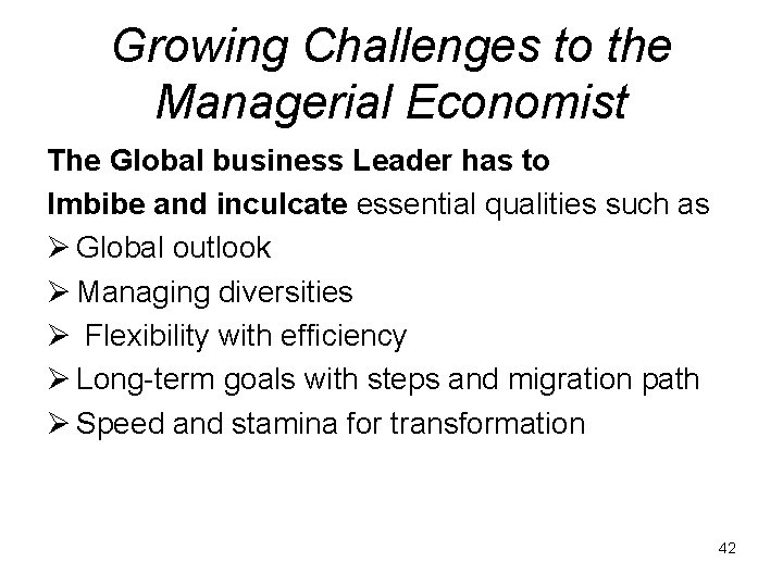 Growing Challenges to the Managerial Economist The Global business Leader has to Imbibe and