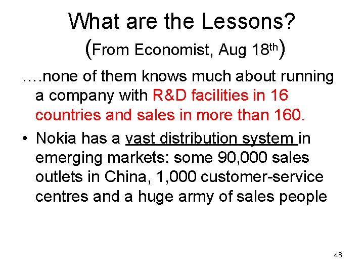 What are the Lessons? (From Economist, Aug 18 th) …. none of them knows