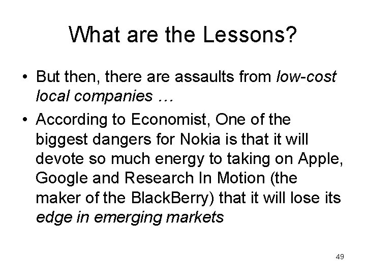 What are the Lessons? • But then, there assaults from low-cost local companies …