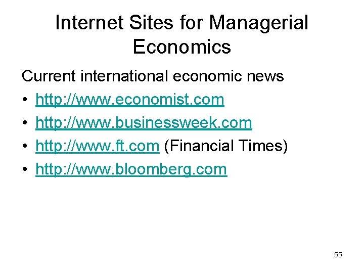 Internet Sites for Managerial Economics Current international economic news • http: //www. economist. com