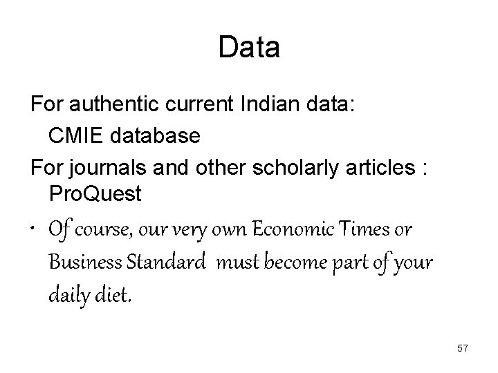 Data For authentic current Indian data: CMIE database For journals and other scholarly articles