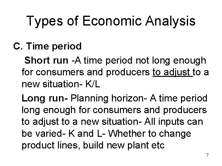Types of Economic Analysis C. Time period Short run -A time period not long