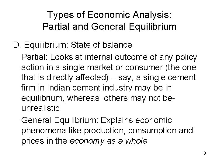 Types of Economic Analysis: Partial and General Equilibrium D. Equilibrium: State of balance Partial: