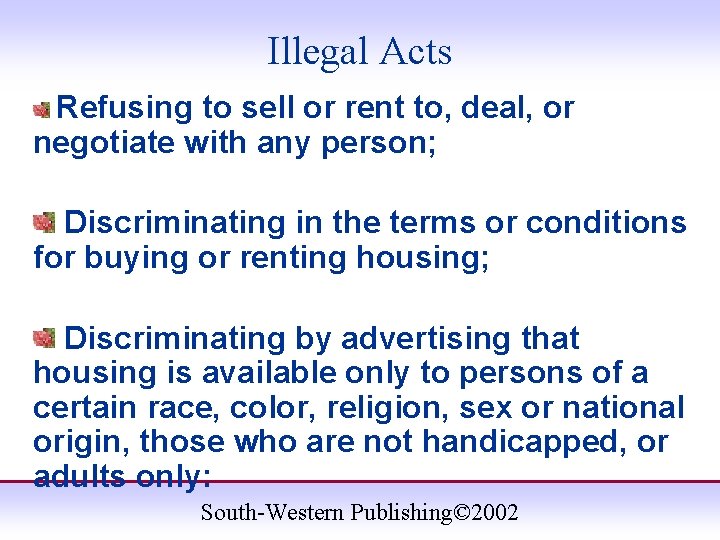 Illegal Acts Refusing to sell or rent to, deal, or negotiate with any person;