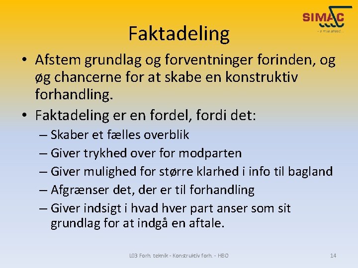 Faktadeling • Afstem grundlag og forventninger forinden, og øg chancerne for at skabe en